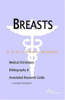 Breasts - A Medical Dictionary, Bibliography, and Annotated Research Guide to Internet References
