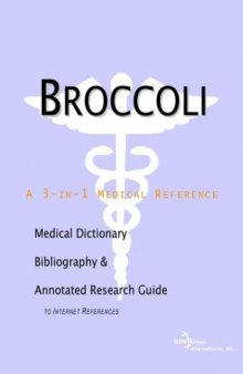Broccoli - A Medical Dictionary, Bibliography, and Annotated Research Guide to Internet References
