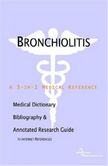 Bronchiolitis - A Medical Dictionary, Bibliography, and Annotated Research Guide to Internet References