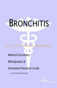 Bronchitis - A Medical Dictionary, Bibliography, and Annotated Research Guide to Internet References