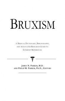Bruxism - A Medical Dictionary, Bibliography, and Annotated Research Guide to Internet References