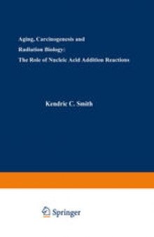 Aging, Carcinogenesis, and Radiation Biology: The Role of Nucleic Acid Addition Reactions