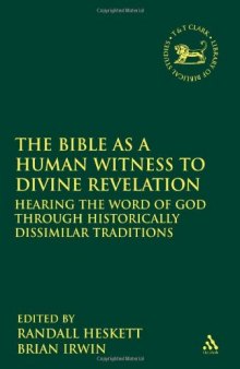 Bible as a Human Witness to Divine Revelation: Hearing the Word of God Through Historically Dissimilar Traditions 