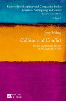 Collisions of Conflict : Studies in American History and Culture, 1820-1920