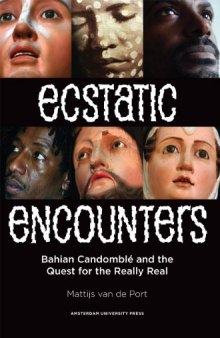 Ecstatic Encounters: Bahian Candomblé and the Quest for the Really Real