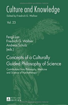 Concepts of a culturally guided philosophy of science : contributions from philosophy, medicine, and science of psychotherapy