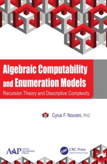 Algebraic computability and enumeration models : recursion theory and descriptive complexity