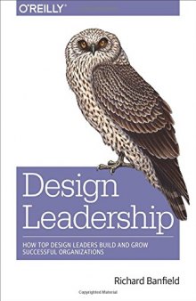 Design Leadership: How Top Design Leaders Build and Grow Successful Organizations