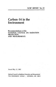 Carbon-14 in the Environment: Recommendations of the National Council on Radiation Protection and Measurements (N C R P Report)