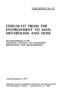 Cesium-137 from the environment to man : metabolism and dose : recommendations of the National Council on Radiation Protection and Measurements