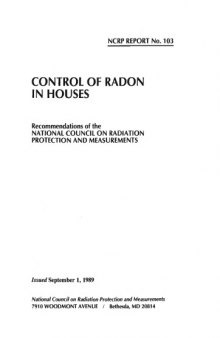 Control of Radon in Houses: Recommendations of the National Council on Radiation Protection and Measurements (Ncrp Report ; No. 103)