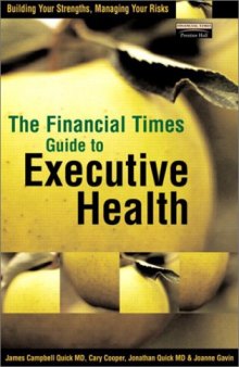 The Financial Times Guide to Executive Health: Building Your Strengths, Managing Your Risks
