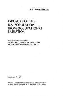 Exposure of the U.S. Population from Occupational Radiation: Recommendations of the National Council on Radiation Protection and Measurements (N C R P Report)