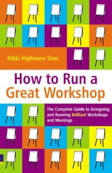 The complete guide to designing and running brilliant workshops and meetings