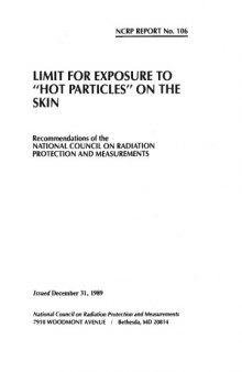 Limit for Exposure to ''Hot Particles'' on the Skin: Recommendations of the National Council on Radiation Protection and Measurements (Ncrp Report, No 106) (N C R P Report)