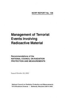 Management of Terrorist Events Involving Radioactive Material: Recommendations of the National Council on Radiation Protection and Measurements (Ncrp Report, No. 138)