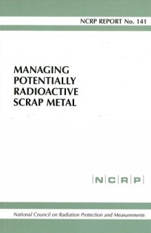 Managing Potentially Radioactive Scrap Metal: Recommendations of the National Council on Radiation Protection and Measurements