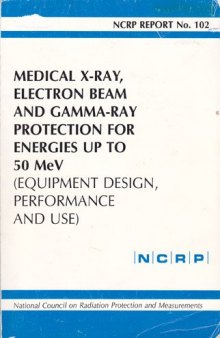 Medical X-Ray, Electron Beam, and Gamma-Ray Protection for Energies Up to 50 Mev: Equipment, Design, Performance, and Use 