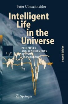 Intelligent Life in the Universe: Principles and Requirements Behind Its Emergence, 2nd Edition (Advances in Astrobiology and Biogeophysics)