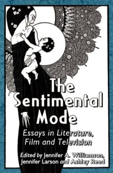 The sentimental mode : essays in literature, film and television