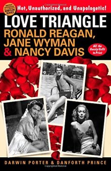 Love Triangle: Ronald Reagan, Jane Wyman & Nancy Davis - All the Gossip Unfit to Print