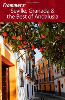 Frommer's Seville, Granada and the Best of Andalusia (2009 3rd Edition) (Frommer's Complete)