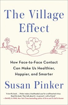 The Village Effect: How Face-to-Face Contact Can Make Us Healthier, Happier, and Smarter