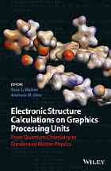 Electronic structure calculations on graphics processing units : from quantum chemistry to condensed matter physics