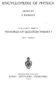 Encyclopedia of physics, vol. 5-1. Principles of quantum theory I