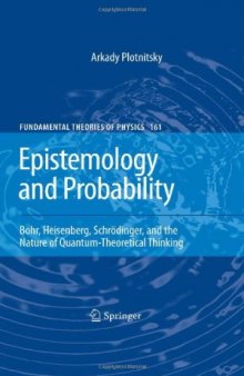 Epistemology and Probability: Bohr, Heisenberg, Schrödinger, and the Nature of Quantum-Theoretical Thinking