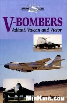V-Bombers. Valiant, Vulkan and Victor