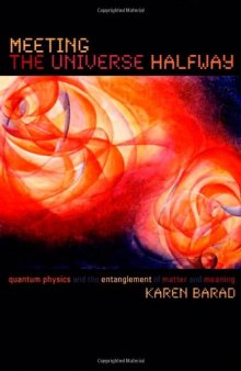 Meeting the universe halfway: quantum physics and the entanglement of matter and meaning  