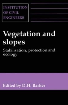 Vegetation and slopes : stabilisation, protection and ecology
