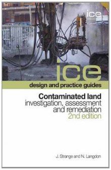 ICE design and practice guides: Contaminated land - investigation, assessment and remediation, 2nd edition