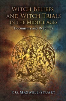 Witch Beliefs and Witch Trials in the Middle Ages: Documents and Reading  