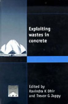 Exploiting wastes in concrete : proceedings of the international seminar held at the University of Dundee, Scotland, UK on 7 September 1999