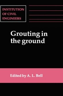 Grouting in the ground : proceedings of the conference organized by the Institution of Civil Engineers and held in London on 25-26 November, 1992