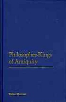 Philosopher-kings of antiquity : lives of an ideal