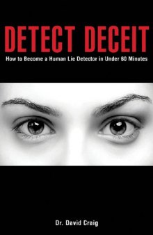 Detect Deceit: How to Become a Human Lie Detector in Under 60 Minutes