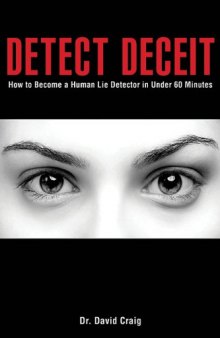 Detect Deceit: How to Become a Human Lie Detector in Under 60 Minutes