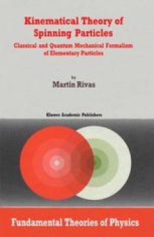 Kinematical Theory of Spinning Particles: Classical and Quantum Mechanical Formalism of Elementary Particles