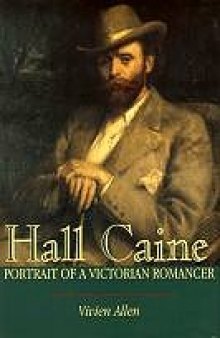 Hall Caine: Portrait of a Victorian Romancer