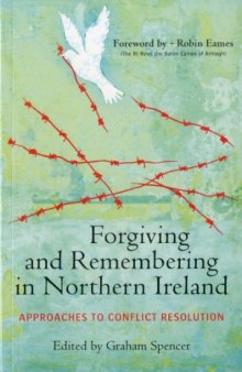 Forgiving and Remembering in Northern Ireland: Approaches to Conflict Resolution  