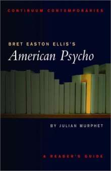 Bret Easton Ellis's American Psycho: a reader's guide