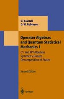 Operator Algebras and Quantum Statistical Mechanics 1:  C*- and W*-Algebras Symmetry Groups Decomposition of States