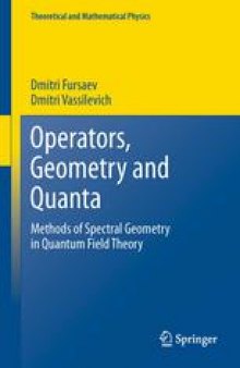 Operators, Geometry and Quanta: Methods of Spectral Geometry in Quantum Field Theory