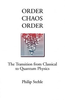 Order, Chaos, Order: The Transition from Classical to Quantum Physics
