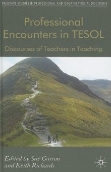 Professional Encounters in Tesol: Discourses of Teachers in Teaching (Palgrave Studies in Professional and Organizational Discourse)