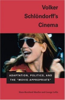 Volker Schlondorff's Cinema: Adaptation, Politics, and the ''Movie-Appropriate''