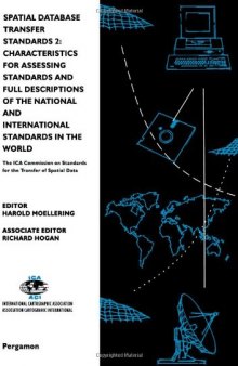 Spatial Database Transfer Standards 2: Characteristics for Assessing Standards and Full Descriptions of the National and International Standards in the World (International Cartographic Association)